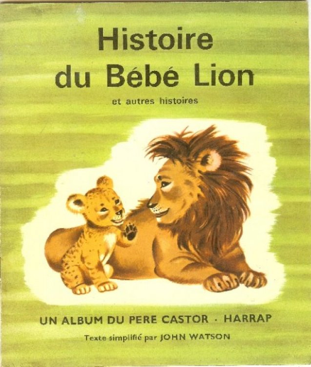 Histoire Du Bebe Lion (The Story of a Baby Lion) Et Autres Histoires Un Album Du Pere Castor