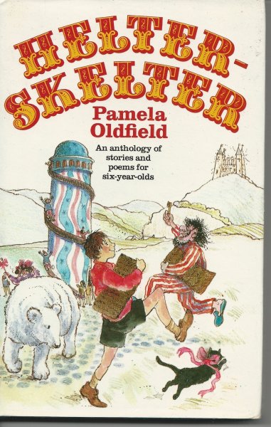 Helter-Skelter An Anthology of Stories and Poems for Six-Year Olds