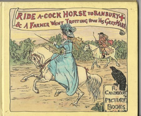 Ride a Cock Horse to Banbury Cross & a Farmer Went Trotting Upon His Grey Mare