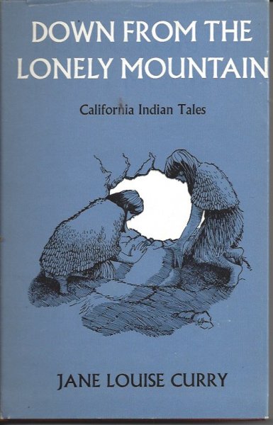 DOWN from the LONELY MOUNTAIN - Californian Indian Tales