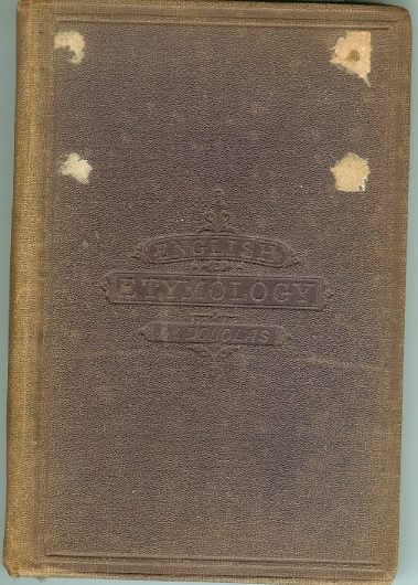 English Etymology A Text-Book of Derivatives with Numerous Exercises for the Use of Schools