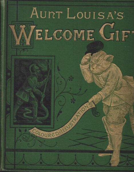 Aunt Louis'a Welcome Gift Comprising John Bull's Farm Alphabet; Tabby's Tea-Fight; Rover's Dinner Party; London Characters With Twenty-Four Pages of Illustrations from Original Designs by Petherick, Henley, & C. Printed in Colours by Kronheim