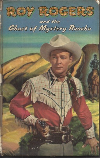 Roy Rogers and the Ghost of Mystery Rancho An Original Story