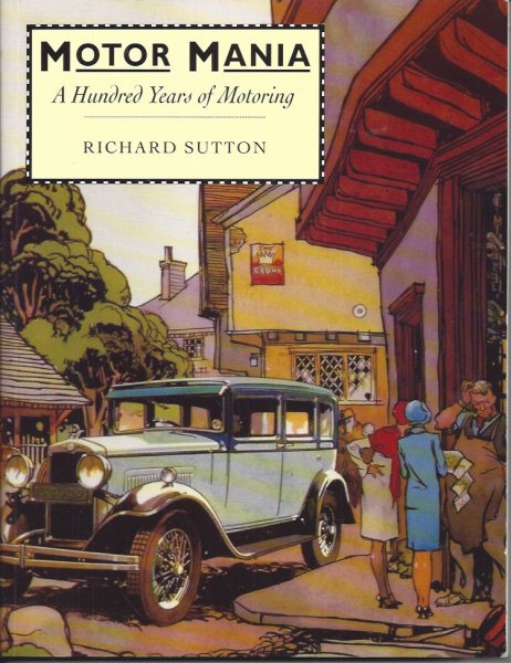 Motor Mania A Hundred Years of Motoring