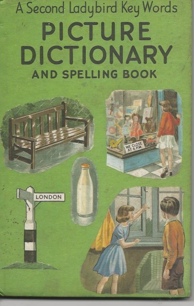 Image for A Second Ladybird Key Words Picture Dictionary and Spelling Book A Second Ladybird Key Words Picture Dictionary and Spelling Book