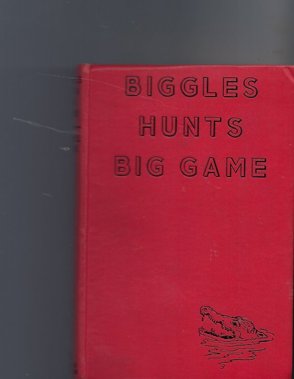 Biggles Hunts Big Game A Story of Sergeant Bigglesworth CID and His Special Air Police