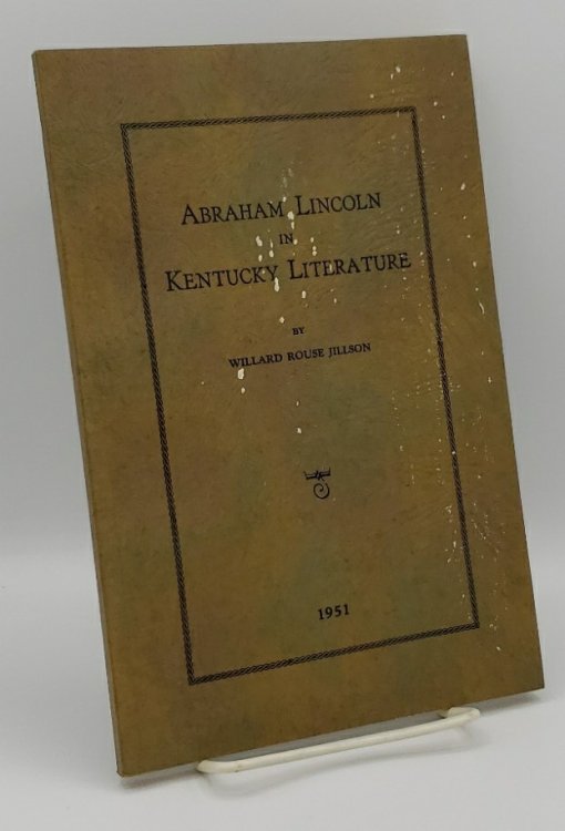 ABRAHAM LINCOLN IN KENTUCKY LITERATURE, 1859-1949; AN ANNOTATED BIBLIOGRAPHY FOR STUDENTS AND COLLECTORS OF LINCOLNIANA
