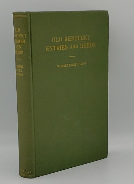 OLD KENTUCKY ENTRIES AND DEEDS, A Complete Index to all of the Earliest Land Entries, Military Warrants, Deeds and Wills of the Commonwealth of Kentucky