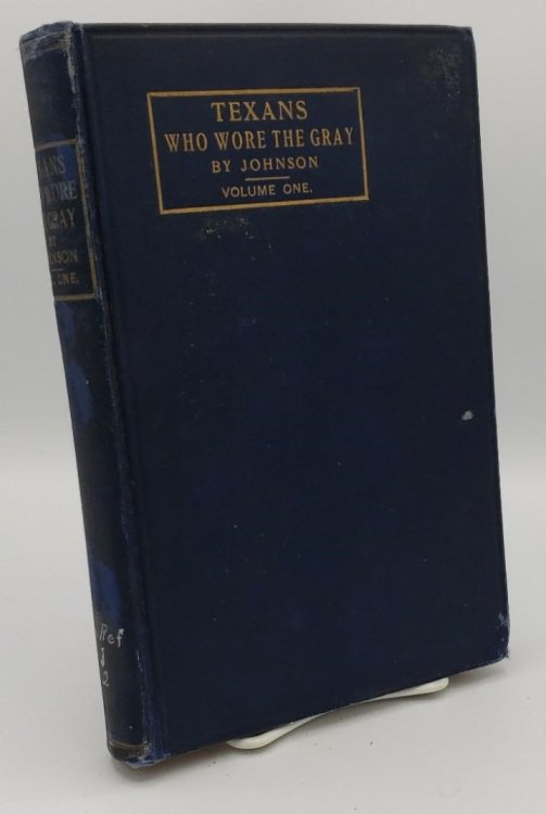 TEXANS WHO WORE THE GRAY-VOLUME I (ONLY VOLUME PUBLISHED)