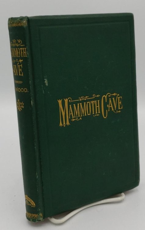 AN HISTORICAL AND DESCRIPTIVE NARRATIVE OF THE MAMMOTH CAVE OF KENTUCKY