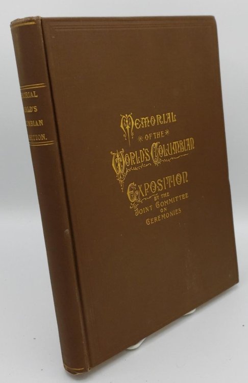 MEMORIAL VOLUME. DEDICATORY AND OPENING CEREMONIES OF THE WORLD'S COLUMBIAN EXPOSITION
