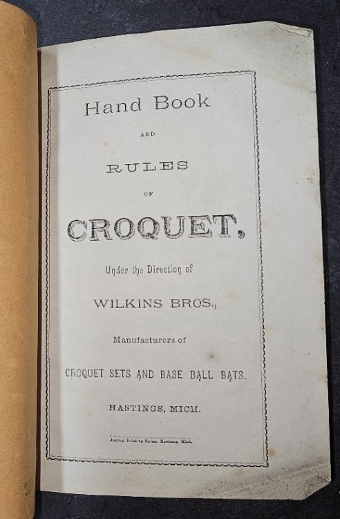 HAND BOOK AND RULES OF CROQUET, UNDER THE DIRECTION OF WILKINS BROS., MANUFACTURERS OF CROQUETS SETS AND BASE BALL BATS