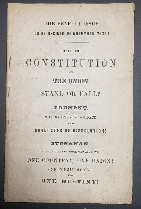 FEARFUL ISSUE TO BE DECIDED IN NOVEMBER NEXT! SHALL THE CONSTITUTION AND THE UNION STAND OR FALL FREMONT, THE SECTIONAL CANDIDATE OF THE ADVOCATES OF DISSOLUTION.