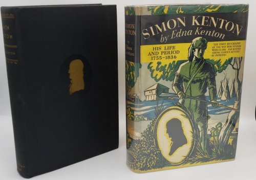 SIMON KENTON HIS LIFE AND PERIOD 1755-1836