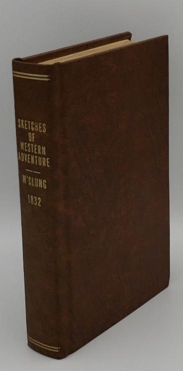 SKETCHES OF WESTERN ADVENTURE: CONTAINING AN ACCOUNT OF THE MOST INTERESTING INCIDENTS CONNECTED WITH THE SETTLEMENT OF THE WEST, FROM 1755 TO 1794: TOGETHER WITH AN APPENDIX