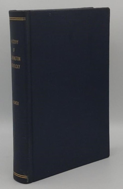 HISTORY OF LEXINGTON KENTUCKY ITS EARLY ANNALS AND RECENT PROGRESS