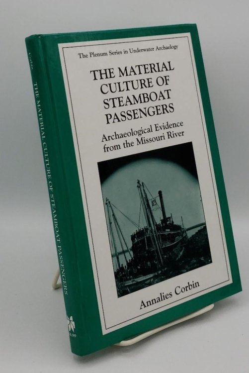 MATERIAL CULTURE OF STEAMBOAT PASSENGERS: ARCHAEOLOGICAL EVIDENCE FROM THE MISSOURI RIVER (PLENUM SERIES IN UNDERWATER ARCHAEOLOGY)