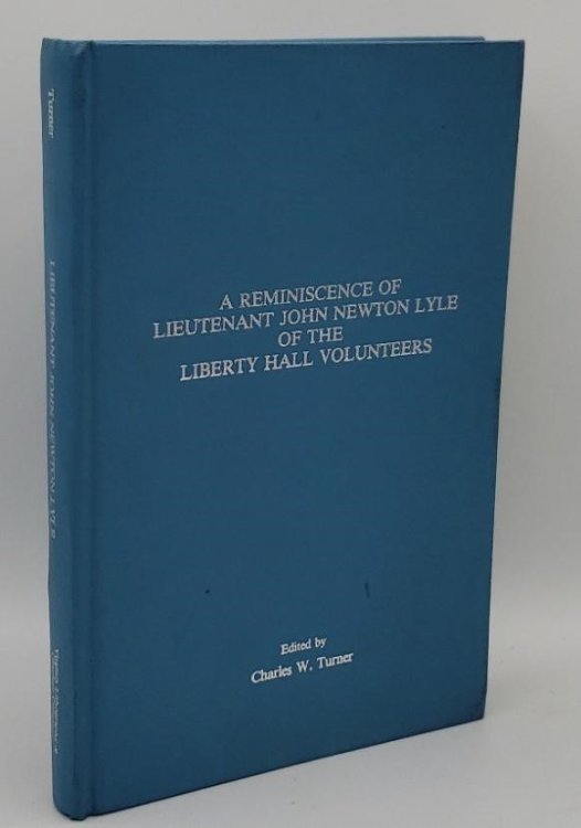 REMINISCENCE OF LIEUTENANT JOHN NEWTON LYLE OF THE LIBERTY HALL VOLUNTEERS