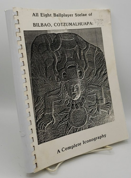 ALL EIGHT BALLPLAYER STELAE OF BILBAO, COTZUMALHUAPA: A COMPLETE ICONOGRAPHY OF THEIR ATHLETIC, RELIGIOUS, POLITICAL, AND ARTISTIC IMPORTANCE
