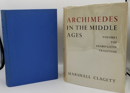 ARCHIMEDES IN THE MIDDLE AGES. VOL 1: THE ARABO-LATIN TRADITION.