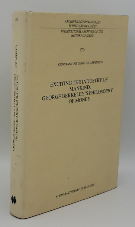 Image for EXCITING THE INDUSTRY OF MANKIND: GEORGE BERKELEY'S PHILOSOPHY OF MONEY EXCITING THE INDUSTRY OF MANKIND: GEORGE BERKELEY'S PHILOSOPHY OF MONEY