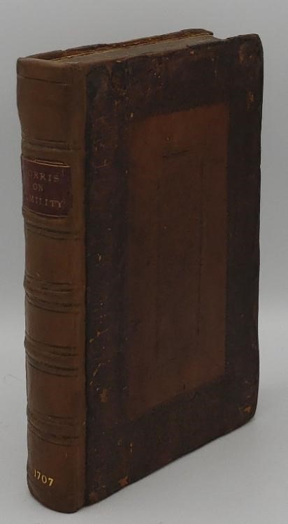 PRACTICAL TREATISE CONCERNING HUMILITY, DESIGNED FOR THE FURTHERANCE AND IMPROVEMENT OF THAT GREAT CHRISTIAN VERTUE, BOTH IN THE MINDS AND LIVES OF MEN