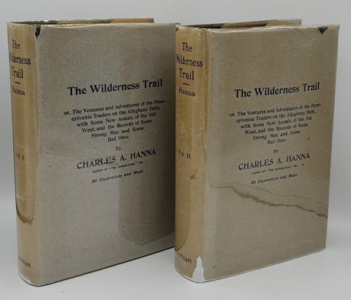 THE WILDERNESS TRAIL OR THE VENTURES AND ADVENTURES OF THE PENNSYLVANIA TRADERS ON THE ALLEGHENY PATH, WITH SOME NEW ANNALS OF THE OLD WEST AND RECORDS. (2 VOLS)