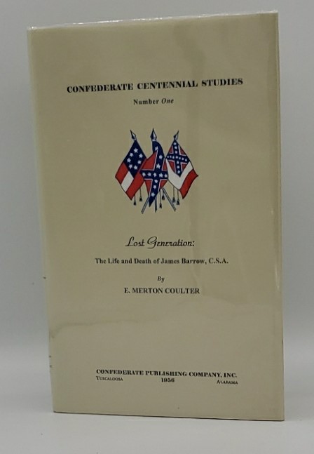 LOST GENERATION The Life and Death of James Barrow, C. S. A.