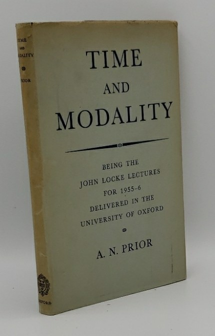 TIME AND MODALITY. BEING THE JOHN LOCKE LECTURES FOR 1955-6 DELIVERED IN THE UNIVERSITY OF OXFORD.