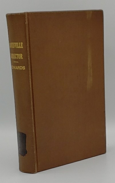 EDWARDS' ANNUAL DIRECTOR To the Inhabitants, Institutions, Incorporated Companies, Manufacturing Establishments, Business, Business Firms, Etc, . of Louisville (Ky) for 1864 -1865