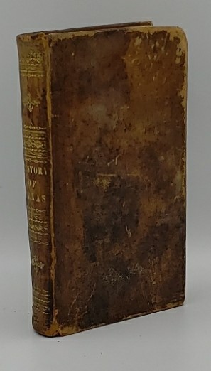 THE HISTORY OF TEXAS; OR, THE EMIGRANT'S, FARMER'S, AND POLITICIAN'S GUIDE TO THE CHARACTER, CLIMATE, SOIL, AND PRODUCTIONS OF THAT COUNTRY Geographically Arranged from Personal Observations and Experiences