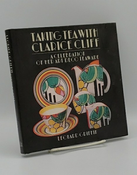 TAKING TEA WITH CLARICE CLIFF A Celebration of Her Art Deco Teaware