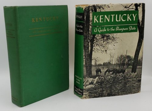 KENTUCKY: A GUIDE TO THE BLUEGRASS STATE