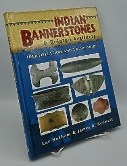 INDIAN BANNERSTONES & RELATED ARTIFACTS IDENTIFICATION AND VALUE GUIDE