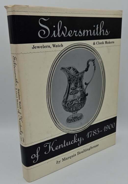 SILVERSMITHS, JEWELERS, CLOCK AND WATCH MAKERS OF KENTUCKY, 1785-1900
