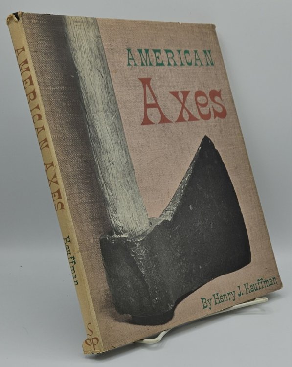 AMERICAN AXES; : A SURVEY OF THEIR DEVELOPMENT AND THEIR MAKERS,
