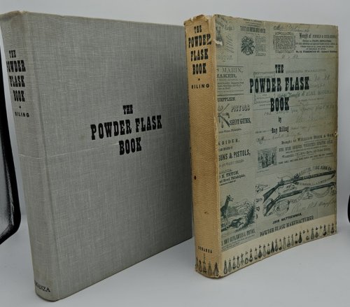 RARE THE POWDER FLASK BOOK: TREATING OF THE HISTORY AND USE OF THE FLASK AS A PRINCIPAL ACCESSORY TO THE FIREARM, FROM ITS INCEPTION, THROUGH THE AGES, UNTIL THE POPULAR ACCEPTANCE OF THE METALLIC CARTRIDGE - RILING, RAY - ROBERT HALTER, NEW HOPE, PENNSYL