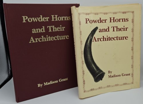 POWDER HORNS AND THEIR ARCHITECTURE AND DECORATION: AS USED BY THE WOODSMAN, SOLDIER, INDIAN, SAILOR, AND TRADERS OF THE ERA