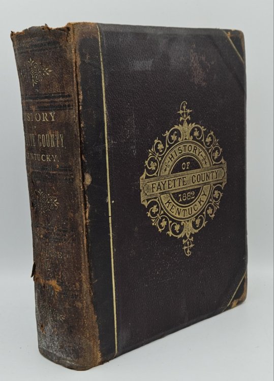 HISTORY OF FAYETTE COUNTY KENTUCKY WITH AN OUTLINE SKETCH OF THE BLUE GRASS REGION