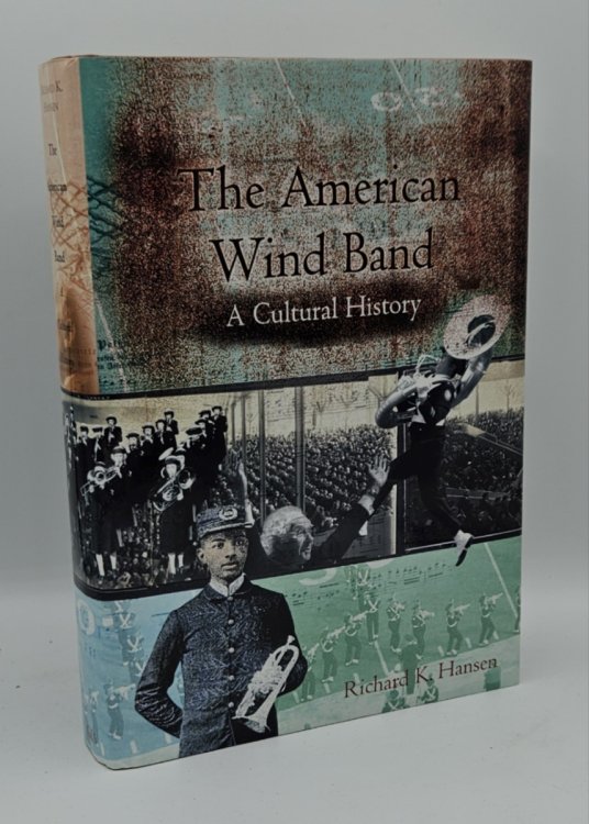 THE AMERICAN WIND BAND: A CULTURAL HISTORY