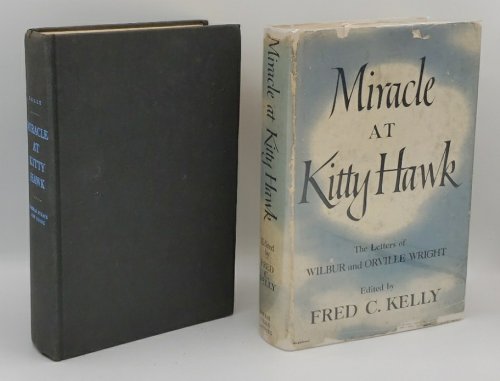 MIRACLE AT KITTY HAWK: THE LETTERS OF WILBUR AND ORVILLE WRIGHT