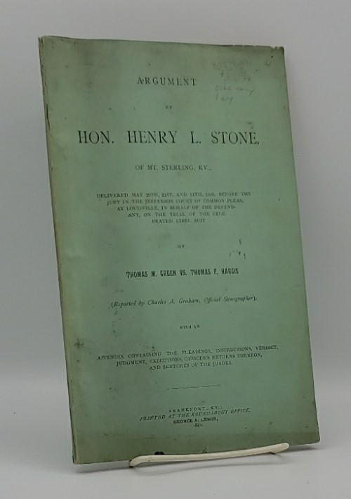 ARGUMENT OF HENRY L. STONE OF MT. STERLING, KY DELIVERED MAY 20TH, 21ST AND 24TH, 1880, BEFORE THE JURY. OF THOMAS M. GREEN VS THOMAS F. HARGIS