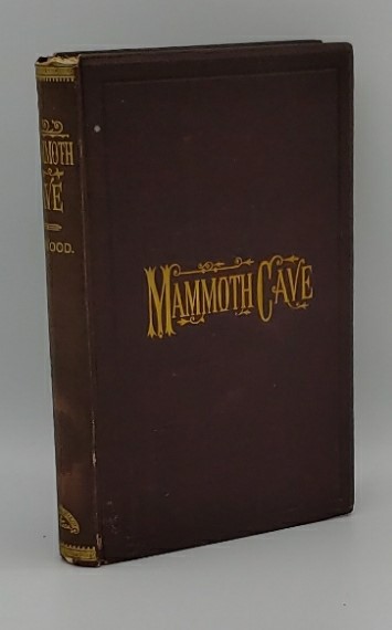 AN HISTORICAL AND DESCRIPTIVE NARRATIVE OF THE MAMMOTH CAVE OF KENTUCKY