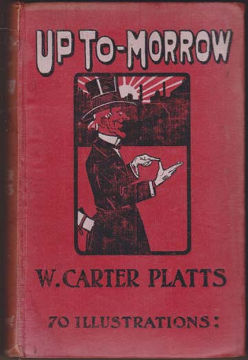 Up-To-To-Morrow or Mr. Chumson's Experiments. With Seventy Illustrations by The Author, F. Holmes, R. Brownley, and other Artists.