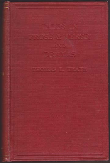 Tales in Prose & Verse, and Dramas by the late Thomas Edward Heath, of Northlands, Cardiff. With Illustrations by the Author and His Grandson.