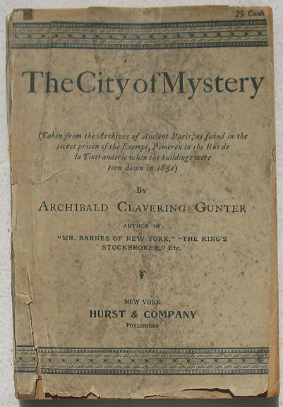 The City of Mystery. (Taken from the Archives of Ancient Paris, as found in the secret prison of the Exempt, Pomereu in the Rue de la Tixeranderie when the buildings were torn down in 1851).
