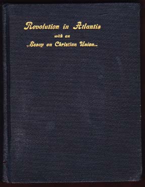 Revolution in Atlantis, A Religious Allegory. By I. W. Cameron, of Sioux City, Iowa, With an Essay on Christian Union, by G. L. Brokaw, Editor of The Christian Index.