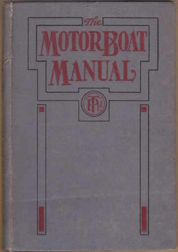 The Motor Boat Manual. A Book of Technical Instruction for Marine Motorists. Fifth Edition.