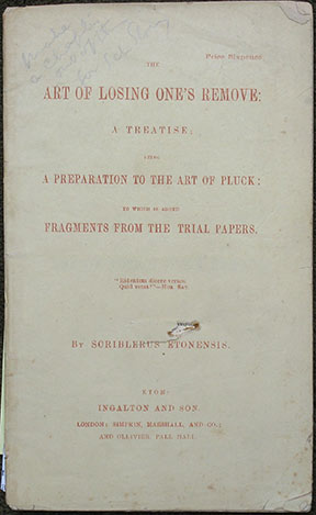 The Art of Losing One's Remove: A Treatise; being A Preparation to the Art Of Pluck; to which is added Fragments from the Trial Papers. By Scriblerus Etonensis [pseudonym].