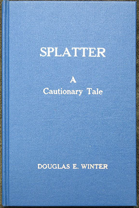 Splatter: A Cautionary Tale. Introduction by Clive Barker. Illustrated by J.K. Potter. Afterword by Michael A. Morrison.